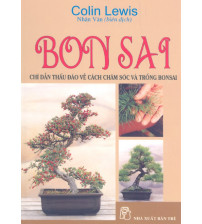 Bon Sai - Chỉ dẫn thấu đáo về cách trồng và chăm sóc Bonsai