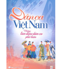Dân Ca Việt Nam - Những Làn Điệu Dân Ca Phổ Biến