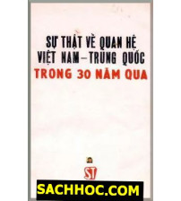 Sự Thật Về Quan Hệ Việt Nam -Trung Quốc Trong 30 Năm Qua