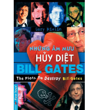 Những Âm Mưu Hủy Diệt Bill Gates - Gary Rivlin