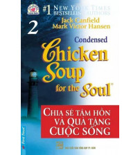 Chicken Soup For The Soul - Tập 2 - Chia Sẻ Tâm Hồn Và Quà Tặng Cuộc Sống