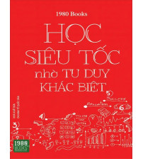 Học Siêu Tốc Nhờ Tư Duy Khác Biệt