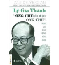 Lý Gia Thành - Ông Chủ Của Những Ông Chủ