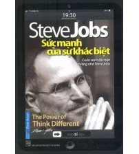 Steve Jobs - Sức Mạnh Của Sự Khác Biệt