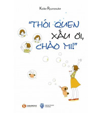 Thói Quen Xấu Ơi, Chào Mi!