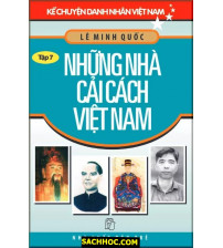 Kể Chuyện Danh Nhân Việt Nam - Tập 07 Những Nhà Cải Cách Việt Nam