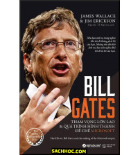 Bill Gates Tham Vọng Lớn Lao Và Quá Trình Hình Thành Đế Chế Microsoft
