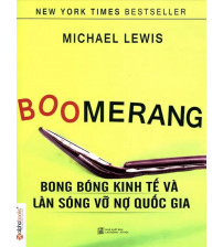 Boomerang - Bong Bóng Kinh Tế Và Làn Sóng Vỡ Nợ Quốc Gia