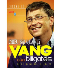Chiêu Bài Quản Lý Vàng Của Bill Gates