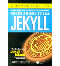 Những Âm Mưu Từ Đảo Jekyll - Nhận Diện Cục Dự Trữ Liên Bang