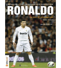 C. Ronaldo Ám ảnh về sự hoàn hảo