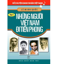Kể Chuyện Danh Nhân Việt Nam - Tập 2 Những Người Việt Nam Đi Tiên Phong