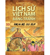 Lịch Sử Việt Nam bằng tranh (trọn bộ 53 tập)