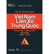 Quan Hệ Tam Giác Việt Nam, Liên Xô, Trung Quốc Trong Cuộc Kháng Chiến Chống Mỹ