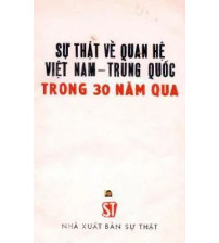 Sự Thật Về Quan Hệ Việt Nam -Trung Quốc Trong 30 Năm Qua