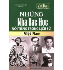 Những Nhà Bác Học Nổi Tiếng Nhất Trong Lịch Sử Việt Nam