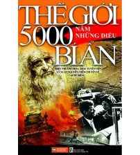 Thế Giới 5000 Năm Những Điều Bí Ẩn (bản đầy đủ)