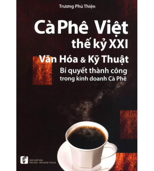 Cà Phê Việt Thế Kỷ XXI Văn Hóa & Kỹ Thuật