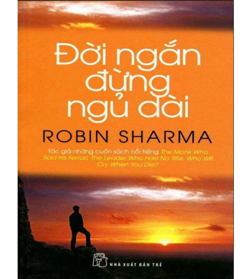 Đời Ngắn Đừng Ngủ Dài - Robin Sharma