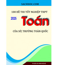 100 Đề thi Tốt nghiệp THPT Môn Toán Năm 2025 của Các Sở Giáo dục và Đào tạo Toàn quốc (Có đáp án)