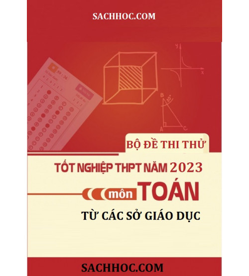 Bộ đề thi thử tốt nghiệp THPT Quốc gia môn toán năm 2023 từ các sở giáo dục