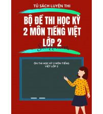 Bộ đề thi học kì 2 lớp 2 môn Tiếng Việt