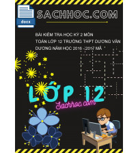 Bài kiểm tra học kỳ 2 môn Toán lớp 12 trường THPT Dương Văn dương năm học 2016 - 2017 mã 2