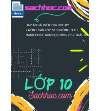 Đáp án bài kiểm tra học kỳ 2 môn toán lớp 10 trường THPT Mariecurie năm học 2016- 2017 trắc nghiệm