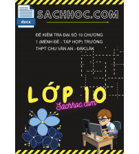 Đề kiểm tra Đại số 10 chương 1 (Mệnh đề - Tập hợp) trường THPT Chu Văn An - Đắk Lắk