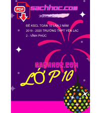 Đề KSCL Toán 10 lần 2 năm 2019 - 2020 trường THPT Yên Lạc 2 - Vĩnh Phúc