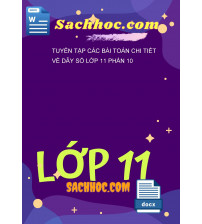 Tuyển tập các bài toán chi tiết về dãy số lớp 11 phần 10