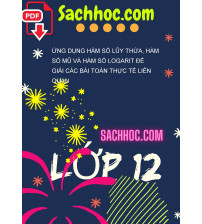 Ứng dụng hàm số lũy thừa, hàm số mũ và hàm số logarit đế giải các bài toán thực tế liên quan