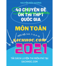 40 chuyên đề ôn thi THPT Quốc Gia 2021 môn Toán - Nguyễn Bảo Vương