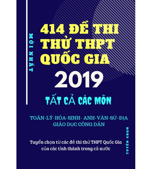 414 đề thi thử THPT quốc gia 2019 tất cả các môn - mới nhất