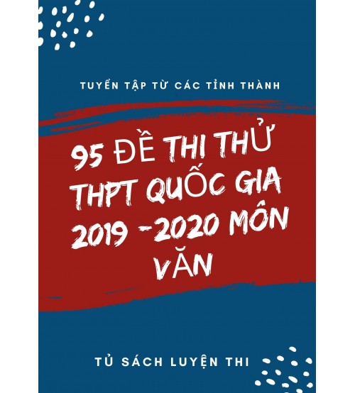 95 đề thi thử THPT Quốc Gia 2019-2020 Môn Văn