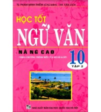 Học Tốt Ngữ Văn Nâng Cao 10 Tập 2 - Phạm Minh Thiềm
