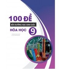 100 đề bồi dưỡng học sinh giỏi hóa học lớp 9