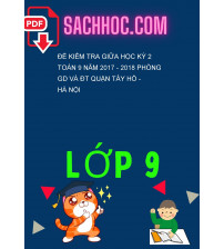 Đề kiểm tra giữa học kỳ 2 Toán 9 năm 2017 - 2018 phòng GD và ĐT Quận Tây Hồ - Hà Nội