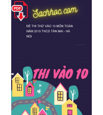 Đề thi thử vào 10 môn Toán năm 2019 THCS Tân Mai - Hà Nội