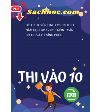 Đề thi tuyển sinh lớp 10 THPT năm học 2017 - 2018 môn Toán sở GD và ĐT Vĩnh Phúc