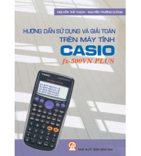 Hướng Dẫn Sử Dụng Và Giải Toán Trên Máy Tính Casio Fx-500vn Plus