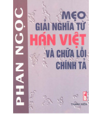 Mẹo giải nghĩa từ Hán Việt và chữa lỗi chính tả