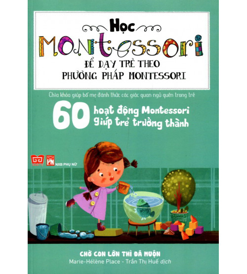 60 hoạt động Montessori giúp trẻ trưởng thành - Chờ con lớn thì đã muộn