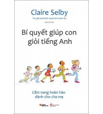 Bí quyết giúp con giỏi tiếng anh - Claire Selby