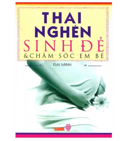 Thai Nghén Sinh Đẻ Và Chăm Sóc Em Bé ebook pdf