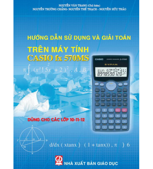 Hướng dẫn sử dụng và giải toán trên máy tính Casio FX 570MS lớp 10,11,12