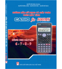 Hướng dẫn sử dụng và giải toán casio fx500ms lớp 6,7,8,9