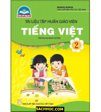 Tài Liệu Tập Huấn Giáo Viên Tiếng Việt 2 - Chân Trời Sáng Tạo