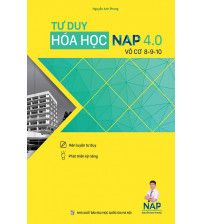 Tư duy hóa học NAP 4.0 vô cơ 8,9,10 - Nguyễn Anh Phong
