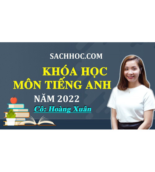 Khóa Học luyện thi tốt nghiệp THPT môn Anh Năm 2022 -  Cô Hoàng Xuân